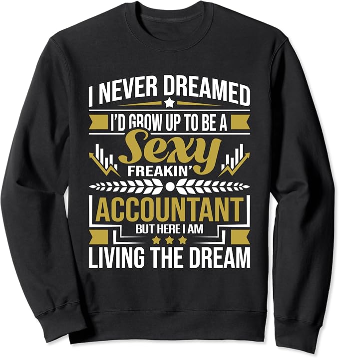 Be A Sexy Accountant Accounting Graduation Accountant Sweatshirt